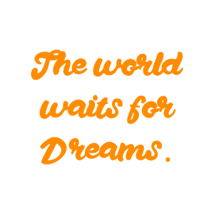 the world waits for dreams quote SVG PNG design with bold lettering, an uplifting message