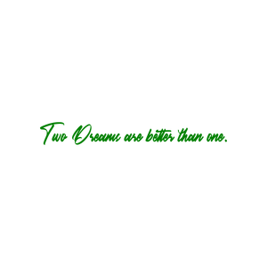 two dreams are better than one quote SVG PNG design with an uplifting message