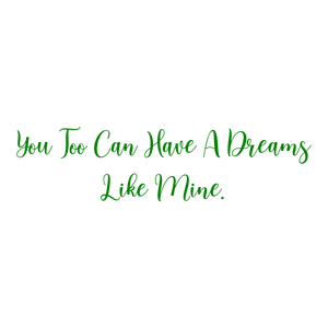you too can have a dreams like mine quote SVG PNG design with an uplifting message