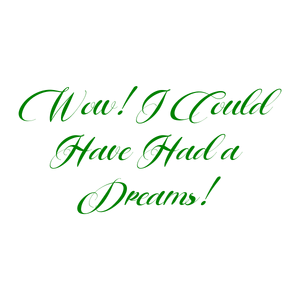 wow i could have had a dreams quote SVG PNG design with bold lettering, an uplifting message