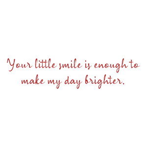 your little smile is enough to make my day brighter quote SVG PNG design with an uplifting message