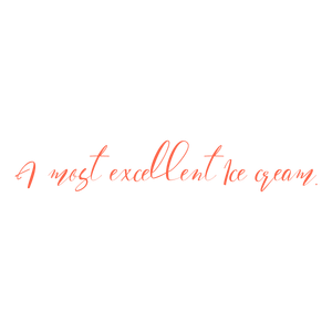 a most excellent ice cream quote SVG PNG design