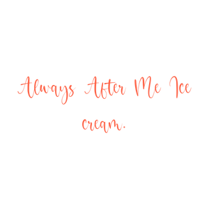 always after me ice cream quote SVG PNG design