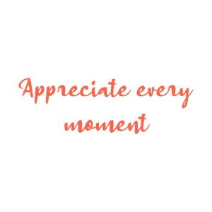 appreciate every moment quote SVG PNG design with an uplifting message