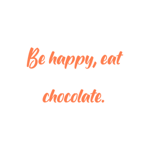 be happy eat chocolate quote SVG PNG design with bold lettering, an uplifting message