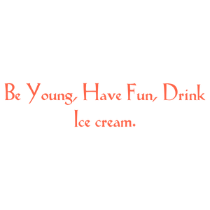 be young have fun drink ice cream quote SVG PNG design with bold lettering