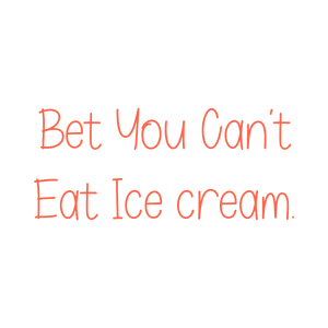 bet you can't eat ice cream quote SVG PNG design
