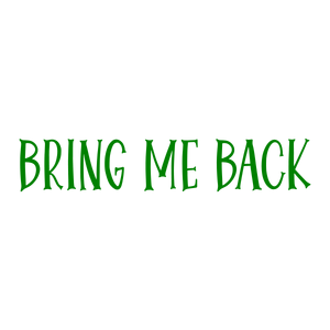 bring me back quote SVG PNG design with bold lettering