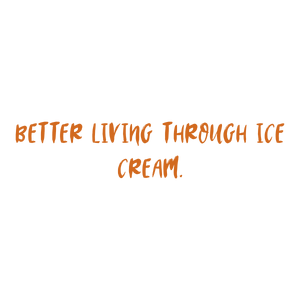 better living through ice cream quote SVG PNG design