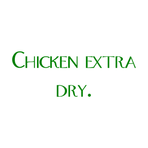 chicken extra dry quote SVG PNG design with bold lettering