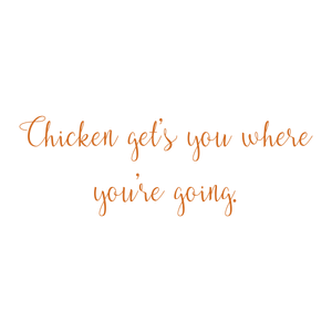 chicken get's you where you're going quote SVG PNG design with an uplifting message