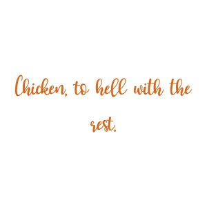 chicken to hell with the rest quote SVG PNG design with bold lettering