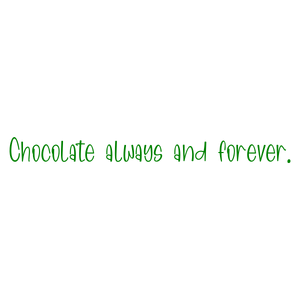 chocolate always and forever quote SVG PNG design with bold lettering