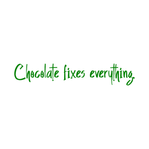 chocolate fixes everything quote SVG PNG design with an uplifting message
