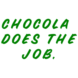 chocolate does the job quote SVG PNG design with bold lettering, an uplifting message