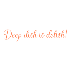 deep dish is delish quote SVG PNG design with an uplifting message