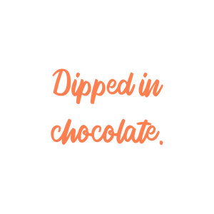dipped in chocolate quote SVG PNG design with bold lettering
