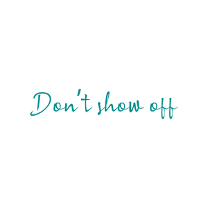 don't show off quote SVG PNG design with bold lettering
