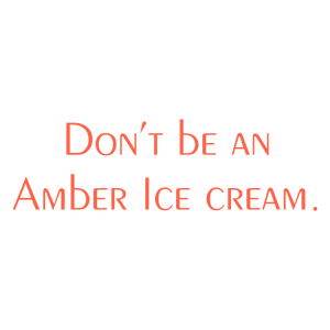 don't be an amber ice cream quote SVG PNG design with bold lettering
