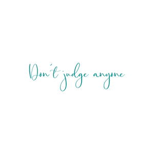 don't judge anyone quote SVG PNG design with an uplifting message