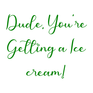 dude you're getting a ice cream quote SVG PNG design with bold lettering