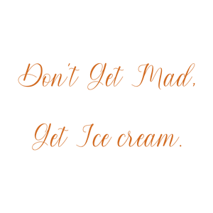 don't get mad ice cream quote SVG PNG design with bold lettering, an uplifting message