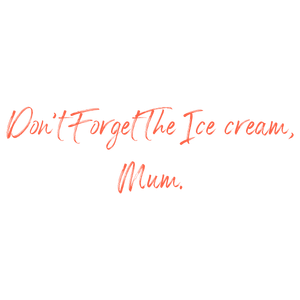 don't forget the ice cream mum quote SVG PNG design