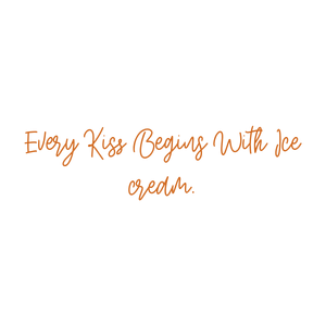 every kiss begins with ice cream quote SVG PNG design