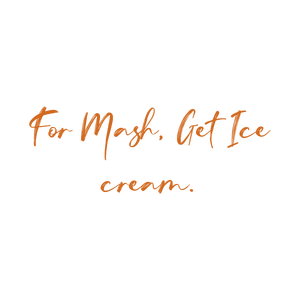for mash get ice cream quote SVG PNG design