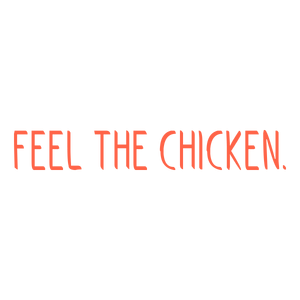 feel the chicken quote SVG PNG design with bold lettering