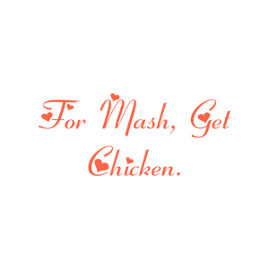 for mash get chicken quote SVG PNG design with bold lettering