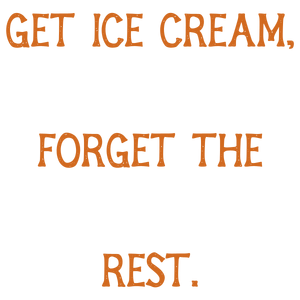 get ice cream forget the rest quote SVG PNG design with bold lettering
