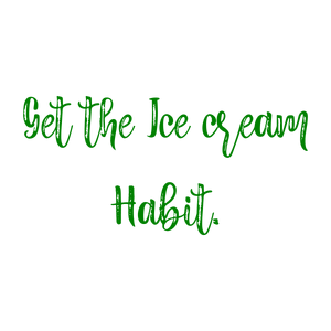 get the ice cream habit quote SVG PNG design