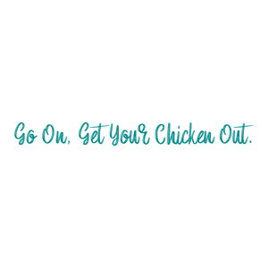 go on get your chicken out quote SVG PNG design with bold lettering