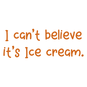 i can't believe it's ice cream quote SVG PNG design