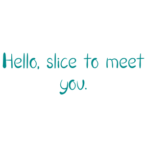 hello slice to meet you quote SVG PNG design with bold lettering