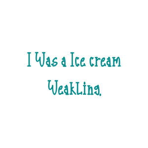 i was a ice cream weakling quote SVG PNG design