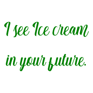 i see ice cream in your future quote SVG PNG design with an uplifting message