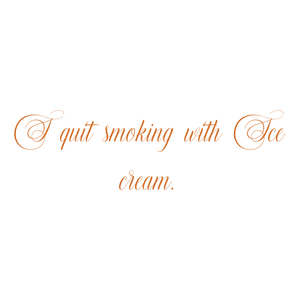i quit smoking with ice cream quote SVG PNG design with bold lettering, an uplifting message