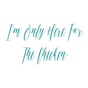 i'm only here for the chicken quote SVG PNG design