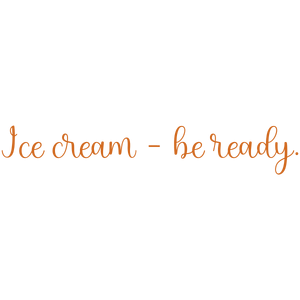 ice cream be ready quote SVG PNG design with bold lettering