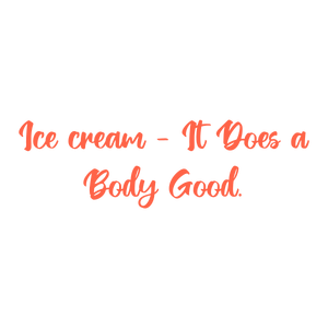 ice cream it does a body good quote SVG PNG design with an uplifting message
