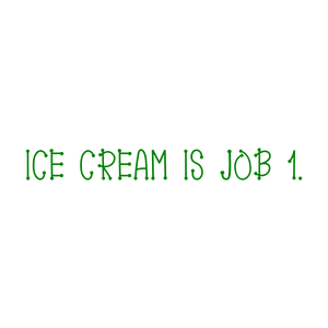 ice cream is job 1 quote SVG PNG design with bold lettering