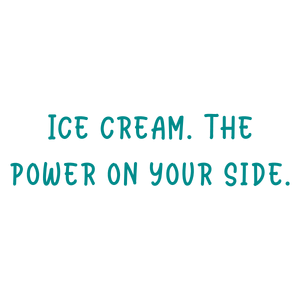 ice cream the power on your sidepncunj5a2na quote SVG PNG design with bold lettering