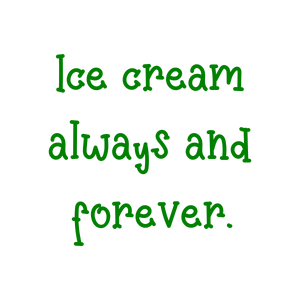 ice cream always and forever quote SVG PNG design