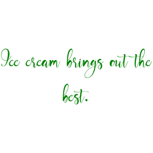ice cream brings out the best quote SVG PNG design with an uplifting message