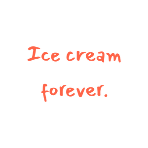 ice cream forever quote SVG PNG design with bold lettering