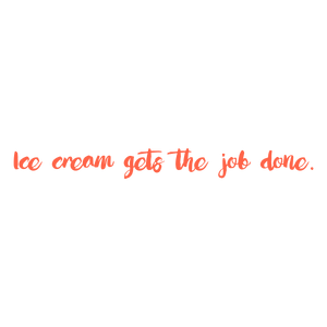 ice cream gets the job done quote SVG PNG design