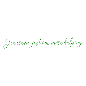 ice cream just one more helping quote SVG PNG design