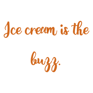 ice cream is the buzz quote SVG PNG design